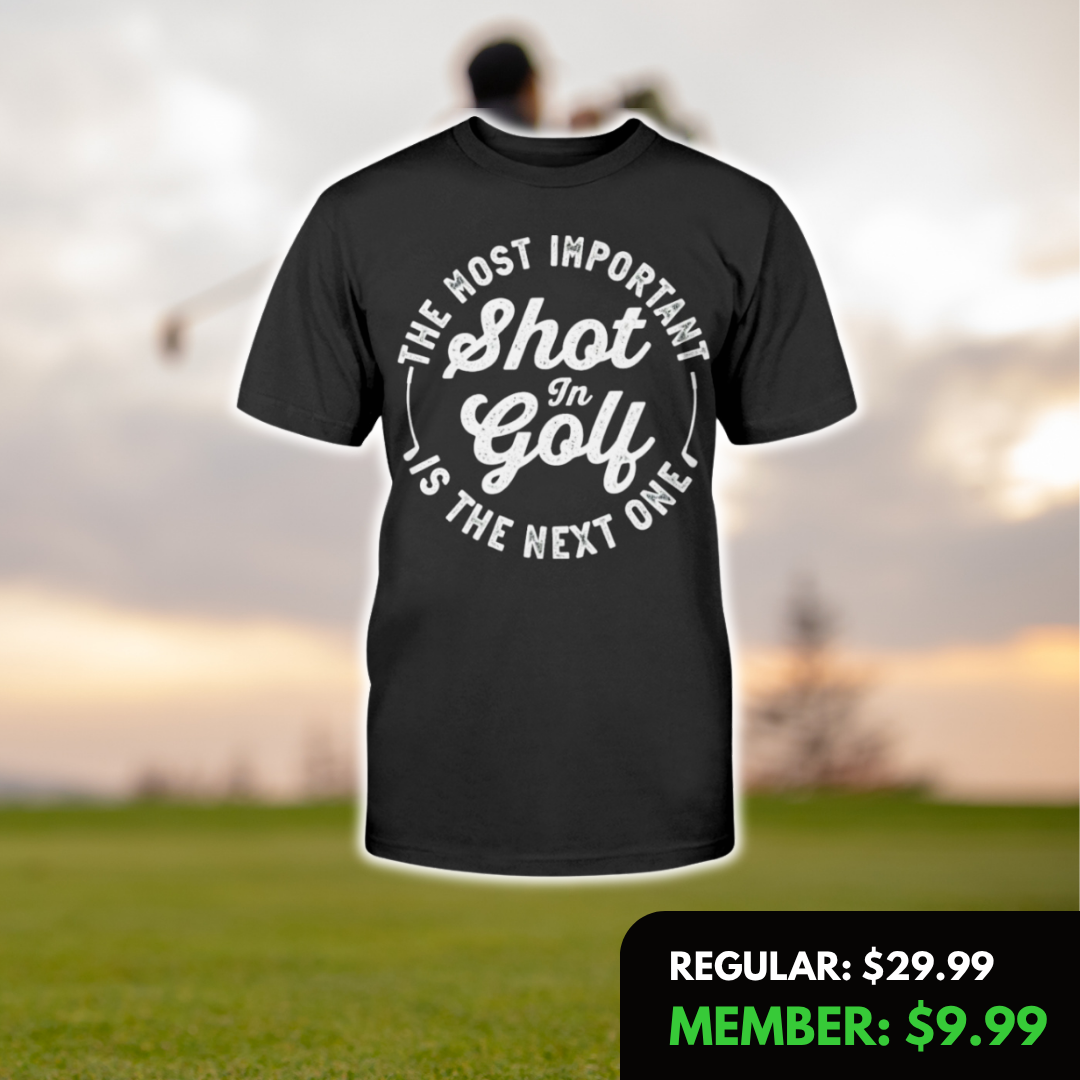 The Most Important Shot T-Shirt