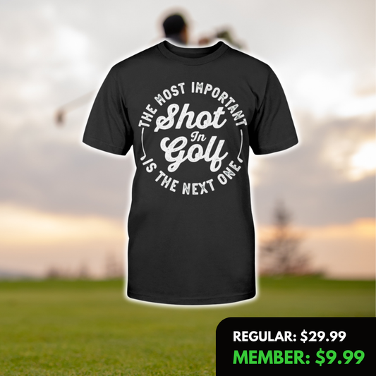 The Most Important Shot T-Shirt