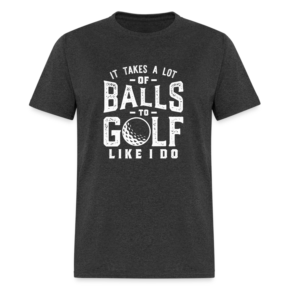 It Takes A Lot Of Balls T-Shirt - heather black