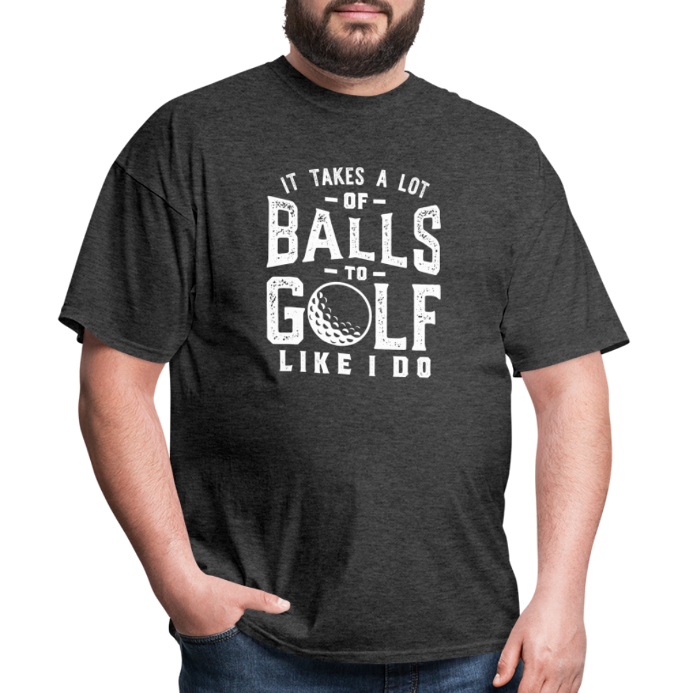 It Takes A Lot Of Balls T-Shirt - heather black