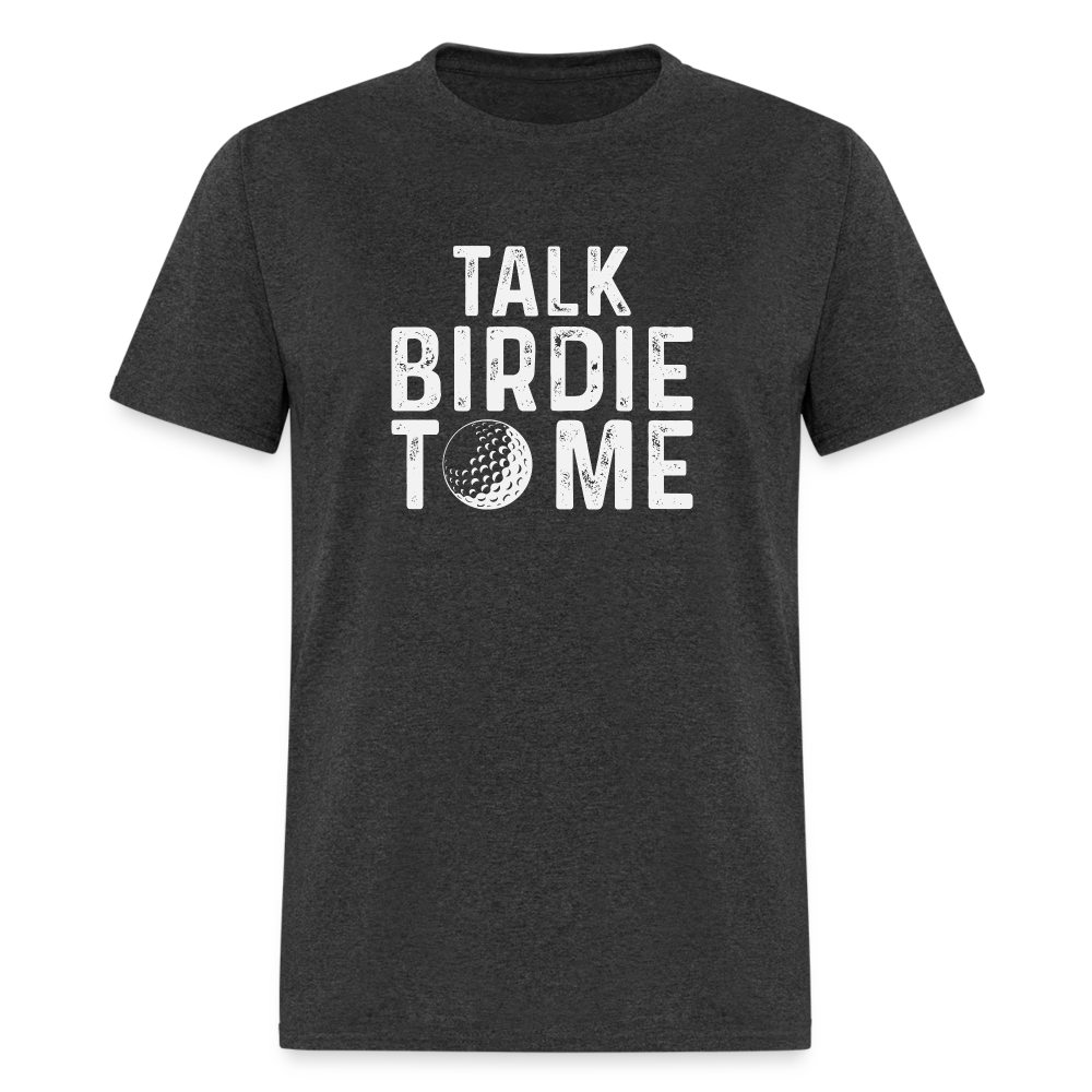 Talk Birdie To Me T-Shirt - heather black