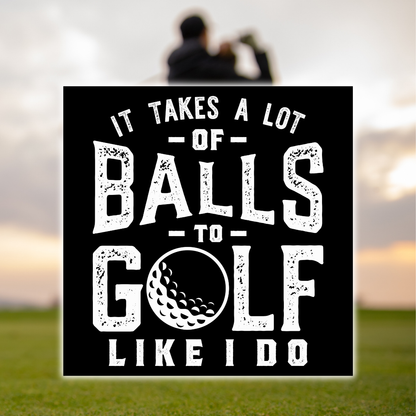 It Takes Balls Decal